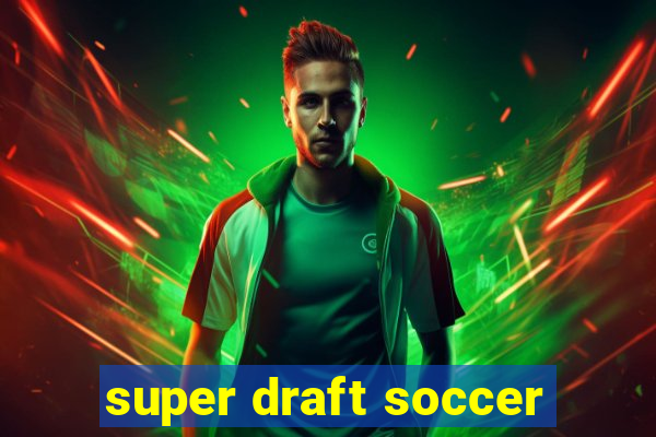 super draft soccer